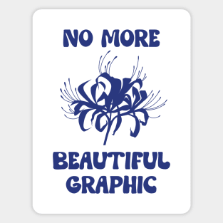 No more beautiful graphic Magnet